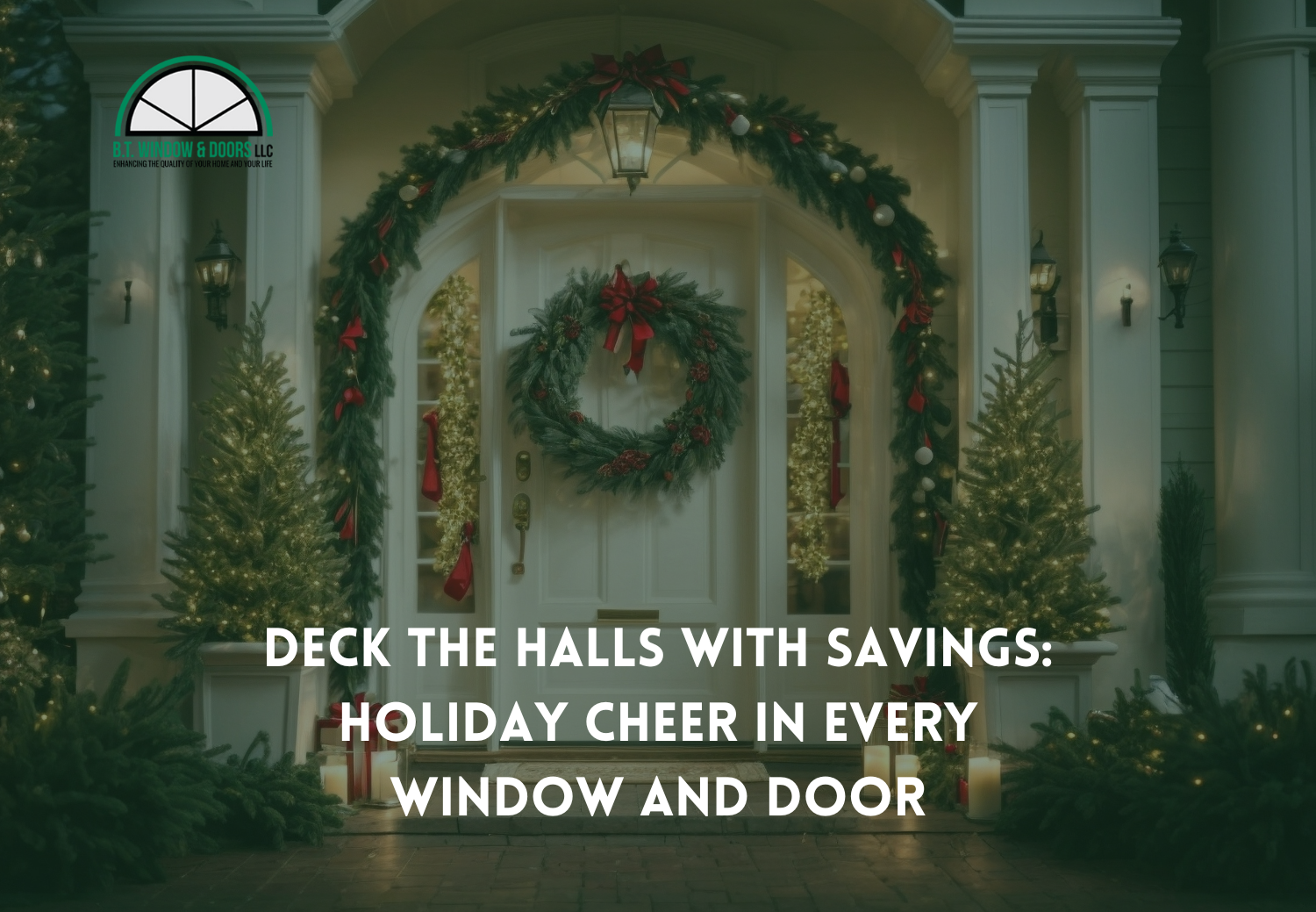 Deck the Halls with Savings: Holiday Cheer in Every Window and Door